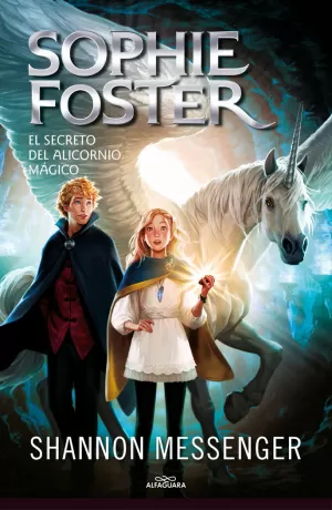 SOPHIE FOSTER 2 EL SECRETO DE LA ALICORNIA MÁGICA