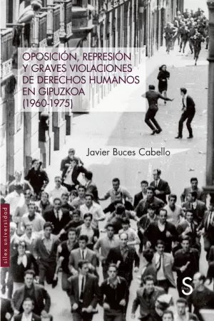 OPOSICIÓN, REPRESIÓN Y GRAVES VIOLACIONES DE DERECHOS HUMANOS EN GUIPUZCOA (1960