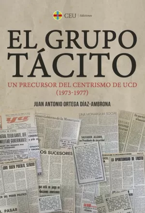 GRUPO TÁCITO. UN PRECURSOR DEL CENTRISMO DE UCD (1973-1977)