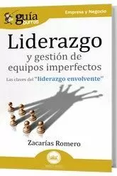LIDERAZGO Y GESTIÓN DE EQUIPOS IMPERFECTOS (GUIABURROS)