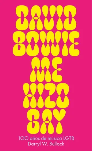 DAVID BOWIE ME HIZO GAY