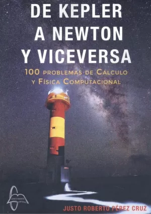 DE KEPLER A NEWTON Y VICEVERSA 100 PROBLEMAS CALCULO Y FISI