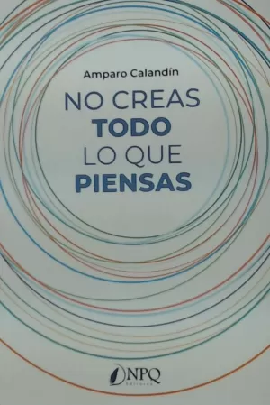 NO CREAS TODO LO QUE PIENSAS