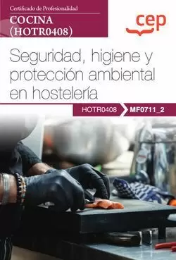 SEGURIDAD, HIGIENE Y PROTECCIÓN AMBIENTAL EN HOSTELERÍA (MF0711_2). CERT