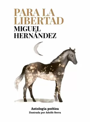 PARA LA LIBERTAD MIGUEL HERNANDEZ  (ILUSTRADO)