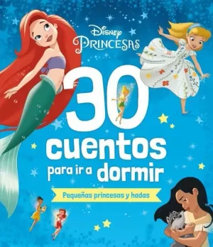 DISNEY 30 CUENTOS PARA IR A DORMIR. PEQUEÑAS PRIN