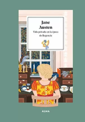 JANE AUSTEN VIDA PRIVADA EN LA ÉPOCA DE LA REGENCIA