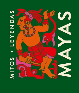 MITOS Y LEYENDAS MAYAS (ILUSTRADO)