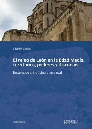 REINO DE LEÓN EN LA EDAD MEDIA: TERRITORIOS, PODERES Y DISCURSOS