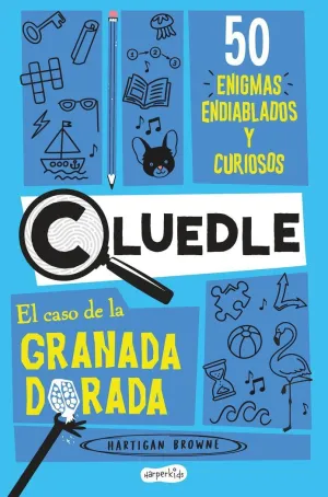 CLUEDLE 2 EL CASO DE LA GRANADA DORADA (50 ENIGMAS ENDIABLADOS Y CURIOSOS)