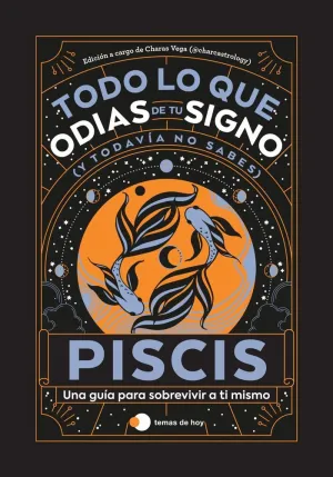 PISCIS TODO LO QUE ODIAS DE TU SIGNO Y TODAVÍA NO SABES
