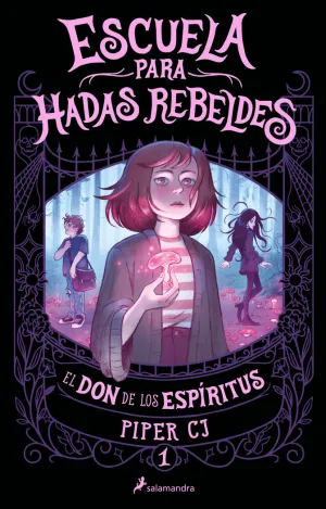 ESCUELA PARA HADAS REBELDES 1 EL DON DE LOS ESPÍRITUS