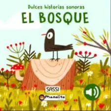 BOSQUE, EL (DULCES HISTORIAS SONORAS)