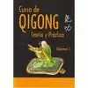 CURSO DE QIGONG. TEORIA Y PRACTICA. VOLUMEN 1