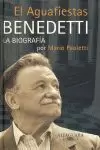 EL AGUAFIESTAS - LA BIOGRAFIA DE MARIO BENEDETTI