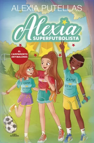 ALEXIA SUPERFUTBOLISTA 2 EL CAMPAMENTO ANTIBALONES (ALEXIA SUPERFUTBOLISTA 2)