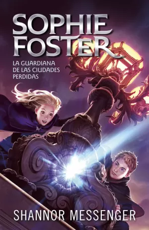 SOPHIE FOSTER 1 LA GUARDIANA DE LAS CIUDADES PERDIDAS