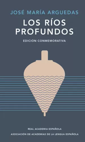 RÍOS PROFUNDOS (EDICIÓN CONMEMORATIVA DE RAE Y ASALE)