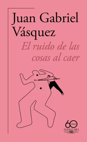 RUIDO DE LAS COSAS AL CAER (60.º ANIVERSARIO DE ALFAGUARA 2011)