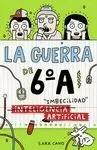GUERRA DE SEXTO A. (INTELIGENCIA) IMBECILIDAD ARTIFICIAL