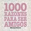 1000 RAZONES PARA SER AMIGOS