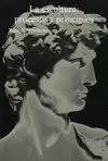 ESCULTURA: PROCESOS Y PRINCIPIOS, LA