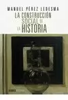 CONSTRUCCIÓN SOCIAL DE LA HISTORIA, LA