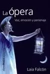 ÓPERA, LA. VOZ, EMOCIÓN Y PERSONAJE