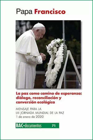 PAZ COMO CAMINO DE ESPERANZA. DIÁLOGO, RECONCILIACIÓN Y CONVERSIÓN ECOLÓGICA