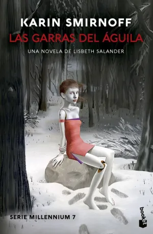 GARRAS DEL ÁGUILA, LAS. UNA NOVELA DE LISBETH SALANDER (SERIE MILLENNIUM, 7)