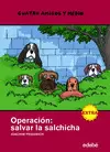 OPERACIÓN: SALVAR LA SALCHICHA (EXTRA) CUATRO AMIGOS Y MEDIO
