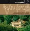 VIAJE POR EL CAMINO DE LA LENGUA CASTELLANA DESTINO