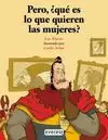 PERO, ¿QUÉ ES LO QUE QUIEREN LAS MUJERES?