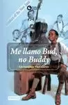 ME LLAMO BUD, NO BUDDY