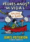 PEORES AÑOS DE MI VIDA 6. SALVAD A RAFE