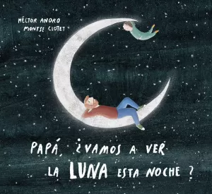 PAPÁ, ¿VAMOS A VER LA LUNA ESTA NOCHE?