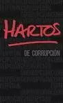 HARTOS DE CORRUPCION