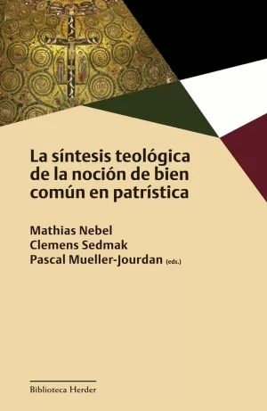 SÍNTESIS TEOLÓGICA DE LA NOCIÓN DE BIEN COMÚN EN PATRÍSTICA