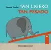 TAN LIGERO, TAN PESADO