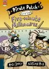 PIRATE PATCH  6 AND THE FIVE-MINUTE MILLIONAIRES