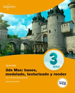 APRENDER 3DS MAX: BASES, MODELADO, TEXTURIZADO Y RENDER