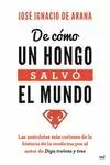 DE CÓMO UN HONGO SALVÓ EL MUNDO