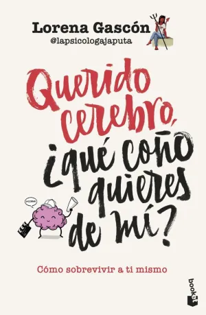 QUERIDO CEREBRO, ¿QUÉ COÑO QUIERES DE MÍ?