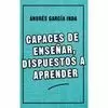 CAPACES DE ENSEÑAR, DISPUESTOS A APRENDER