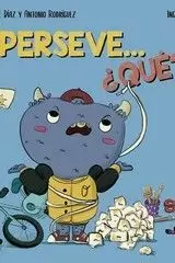 PERSEVE... ¿QUÉ?