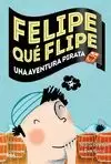 FELIPE QUÉ FLIPE, 3 UNA AVENTURA PIRATA