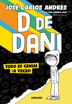 D DE DANI 1 TODO ES GENIAL (A VECES)