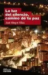 LUZ DEL SILENCIO, CAMINO DE TU PAZ