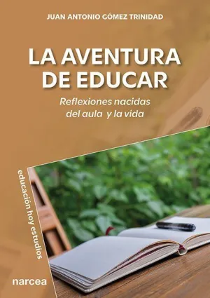 AVENTURA DE EDUCAR. REFLEXIONES NACIDAS AULA Y VIDA