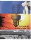 ENERGIAS RENOVABLES LO QUE HAY QUE SABER